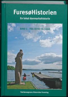 Furesøhistorien : en lokal danmarkshistorie. Bind 1. Fra istid til 1660