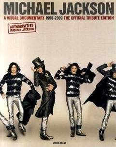 Michael Jackson : a visual documentary 1958-2009 : the official tribute edition