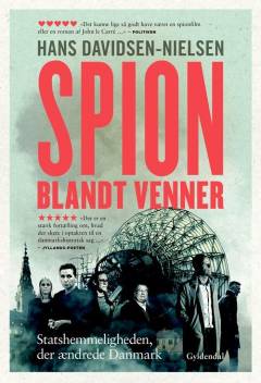 Spion blandt venner : statshemmeligheden, der ændrede Danmark