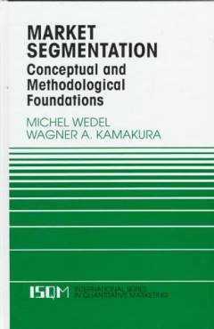 Market segmentation : Conceptual and methodological foundations