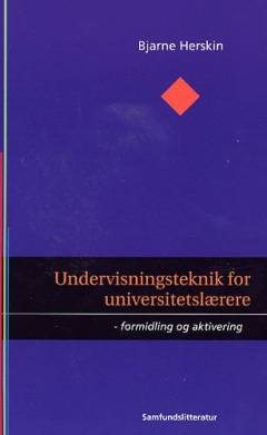 Undervisningsteknik for universitetslærere : formidling og aktivering