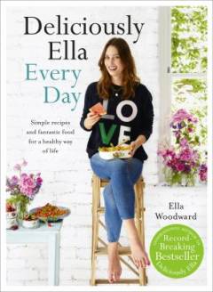 Deliciously Ella every day : simple recipes and fantastic food for a healthy way of life
