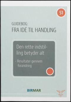 Den rette indstilling betyder alt : resultater gennem forandring