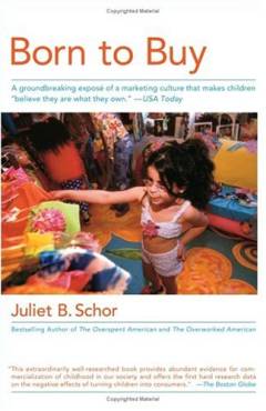 Born to buy : the commercialized child and the new consumer culture