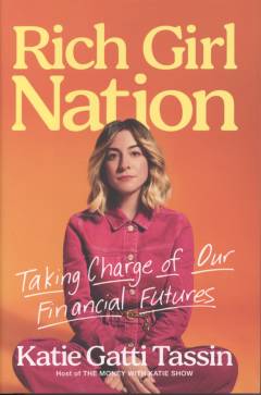 Rich girl nation : taking charge of our financial futures