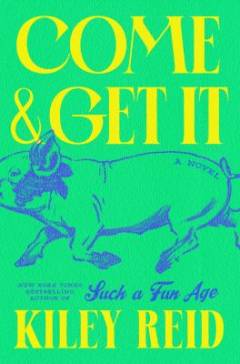Come and get it : a novel