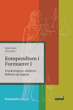 Kompendium i formueret I : erstatningsret, aftaleret, køberet og tingsret