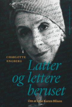 Latter og lettere beruset - om at læse Karen Blixen