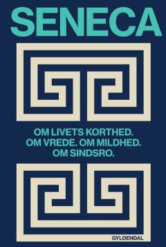 Om livets korthed: Om vrede: Om mildhed: Om sindsro