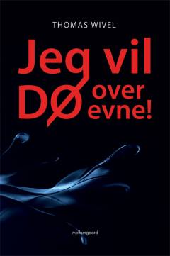 Jeg vil dø over evne!