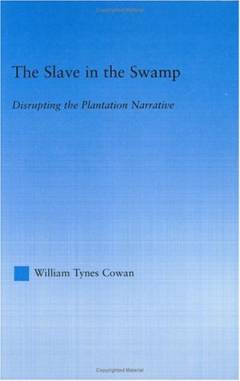 The slave in the swamp : disrupting the plantation narrative