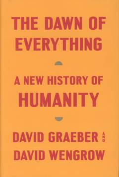 The dawn of everything : a new history of humanity