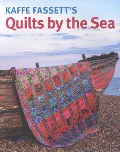Kaffe Fassett's quilts by the sea : celebrating 25 years of our patchwork and quilting series