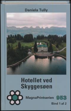Hotellet ved Skyggesøen. Bind 1 (Stor skrift)