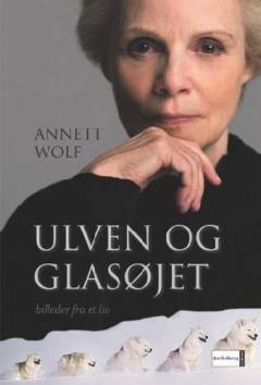 Ulven og glasøjet : billeder fra et liv