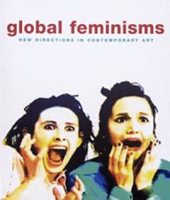 Global feminisms : new directions in contemporary art