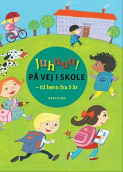 Juhuuu! - på vej i skole : med alfabetet, tælleremser, eventyr og historier