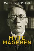 Mytemageren : en biografi om Johannes V. Jensen