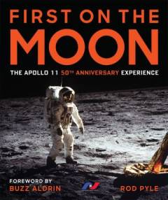 First on the Moon : the Apollo 11 50th anniversary experience