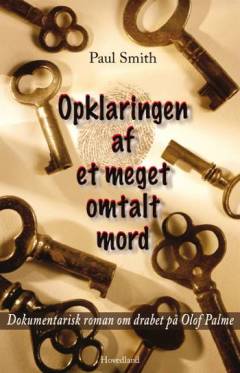 Opklaringen af et meget omtalt mord : dokumentarisk roman om drabet på Olof Palme