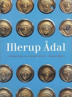 Illerup Ådal : archaeology as a magic mirror