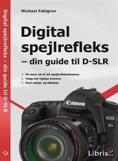 Digital spejlrefleks - din guide til D-SLR