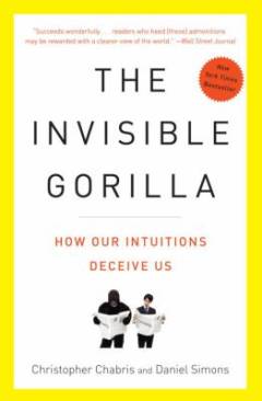 The invisible gorilla and other ways our intuitions deceive us