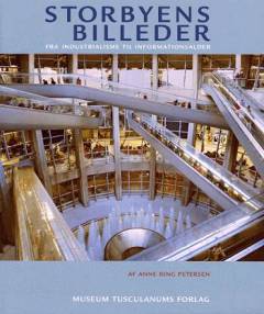 Storbyens billeder : fra industrialisme til informationsalder