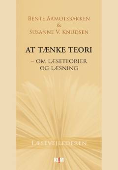 At tænke teori -  om læseteorier og læsning