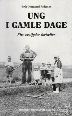 Ung i gamle dage. Bind 1 : fire vestjyder fortæller