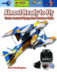 Almost ready to fly : radio control flying 21st century style