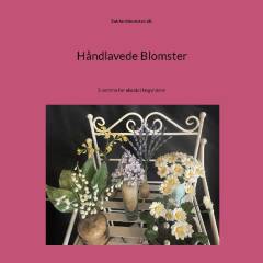 Håndlavede blomster : 5 nemme for absolut begyndere
