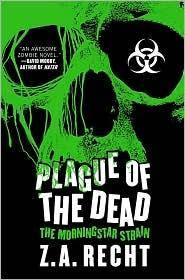 Plague of the dead : the Morningstar strain : a zombie novel