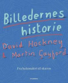 Billedernes historie : fra hulemaleri til skærm