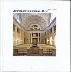 Christiansborg Slotskirkes orgel : 1829-2009