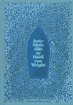 Autofiktiv dikt av Heidi von Wright