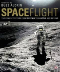 Spaceflight : the complete story from Sputnik to Shuttle and beyond
