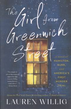 The girl from Greenwich Street : a novel of Hamilton, Burr, and America's first murder trial