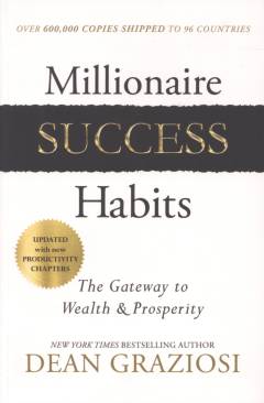 Millionaire success habits : the gateway to wealth & prosperity