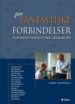 Flere fantastiske forbindelser : relationer og konstruktioner i læringsmiljøer