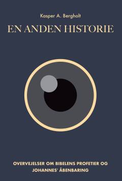 En anden historie : overvejelser om Bibelens profetier og Johannes' Åbenbaring