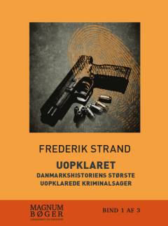 Uopklaret : danmarkshistoriens største uopklarede kriminalsager. Bind 2 (Stor skrift)