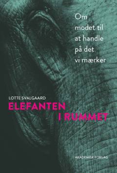 Elefanten i rummet : om modet til at handle på det vi mærker