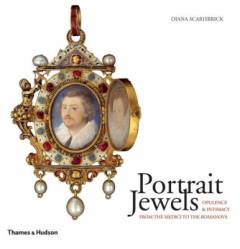 Portrait jewels : opulence and intimacy from the Medici to the Romanovs