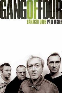 Gang of Four : damaged gods : a biography