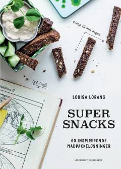 Super snacks : 60 inspirerende madpakkeløsninger