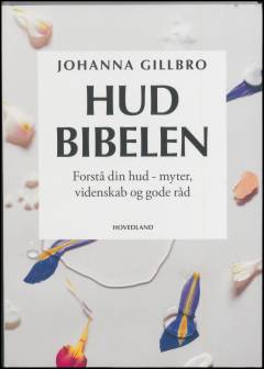 Hudbibelen : forstå din hud - myter, videnskab og gode råd