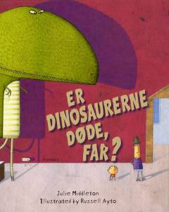 Er dinosaurerne døde, far?