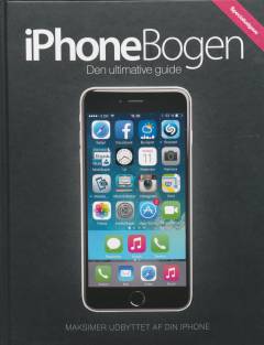 iPhonebogen : den ultimative guide : maksimer udbyttet af din iPhone