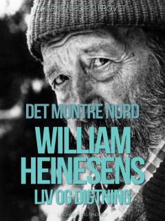 Det muntre nord : William Heinesens liv og digtning